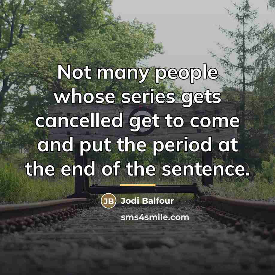 “Not many people whose series gets cancelled get to come…” quote by Jodi Balfour