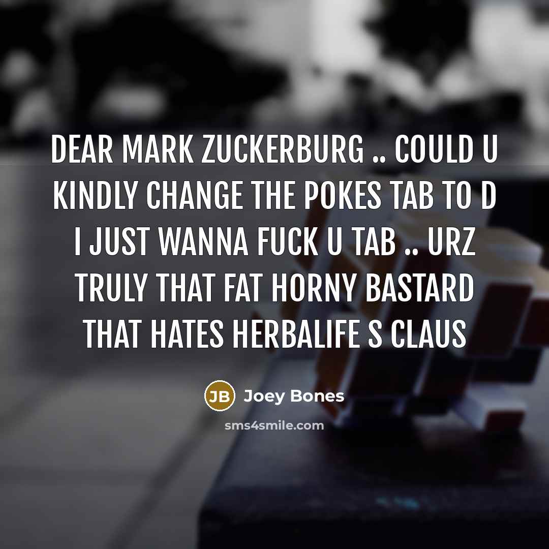 “Dear mark zuckerburg .. Could u kindly change the pokes…” quote by Joey Bones