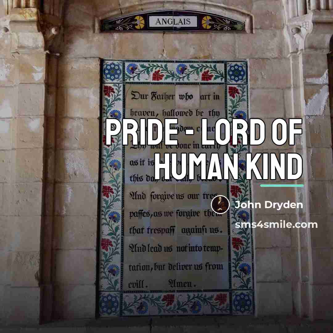“Pride - Lord of human kind…” quote by John Dryden