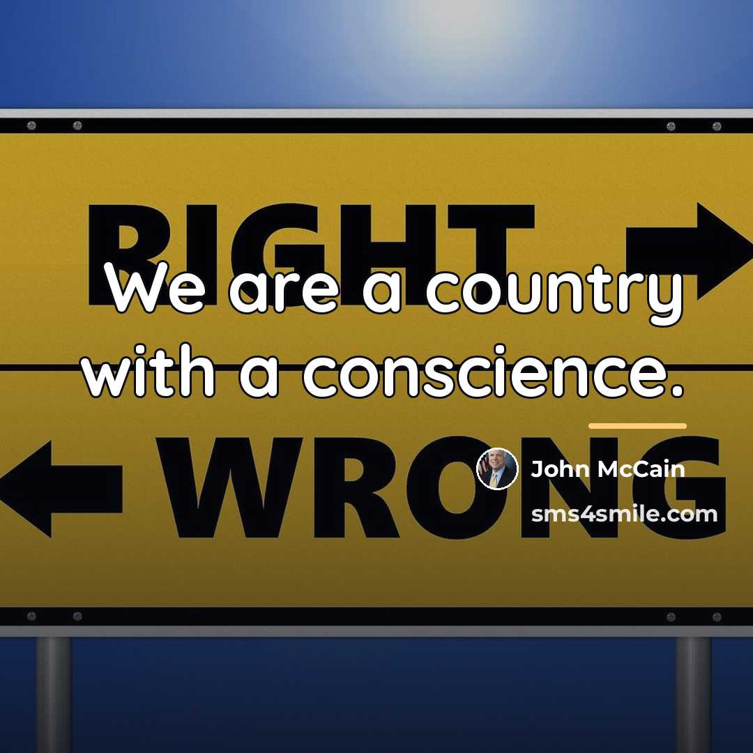 “We are a country with a conscience.…” quote by John McCain