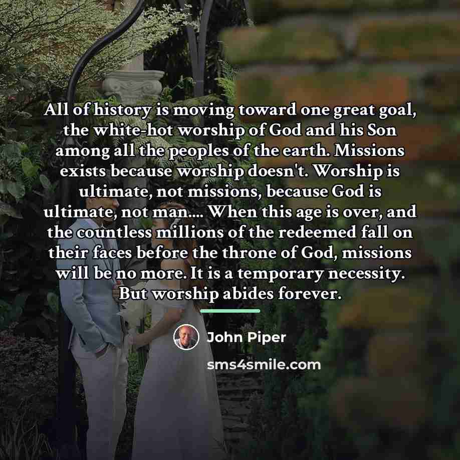 “All of history is moving toward one great goal, the…” quote by John Piper