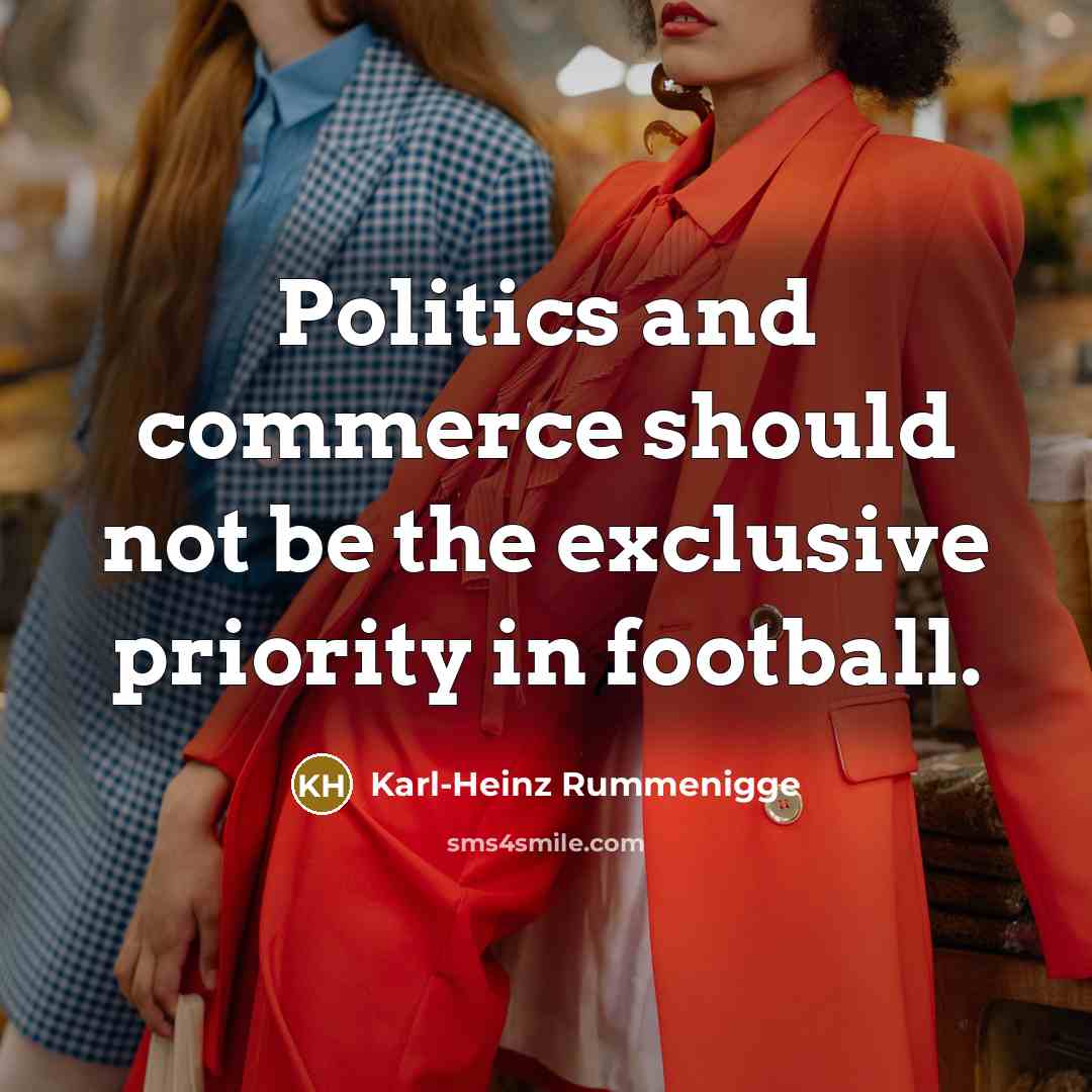 “Politics and commerce should not be the exclusive priority in…” quote by Karl-Heinz Rummenigge