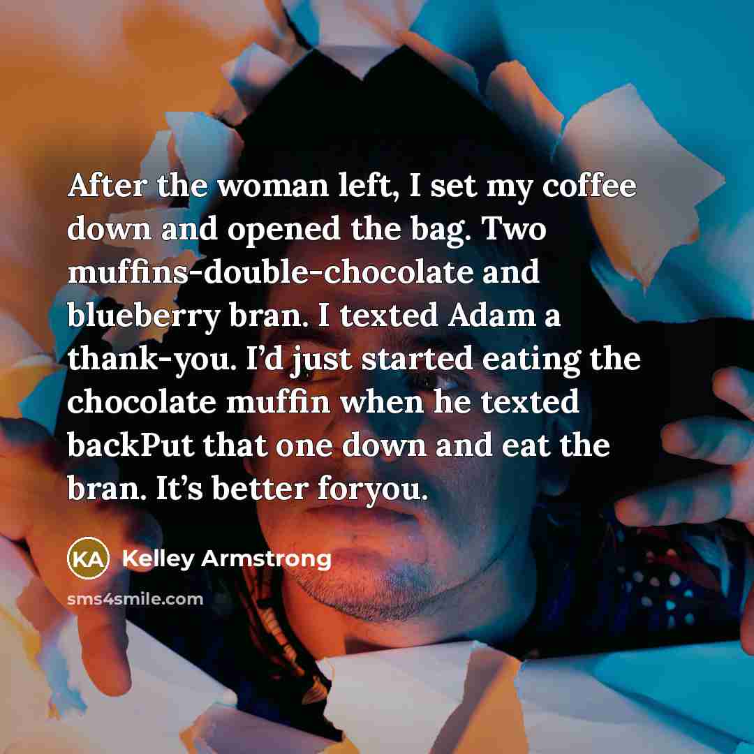 “After the woman left, I set my coffee down and…” quote by Kelley Armstrong