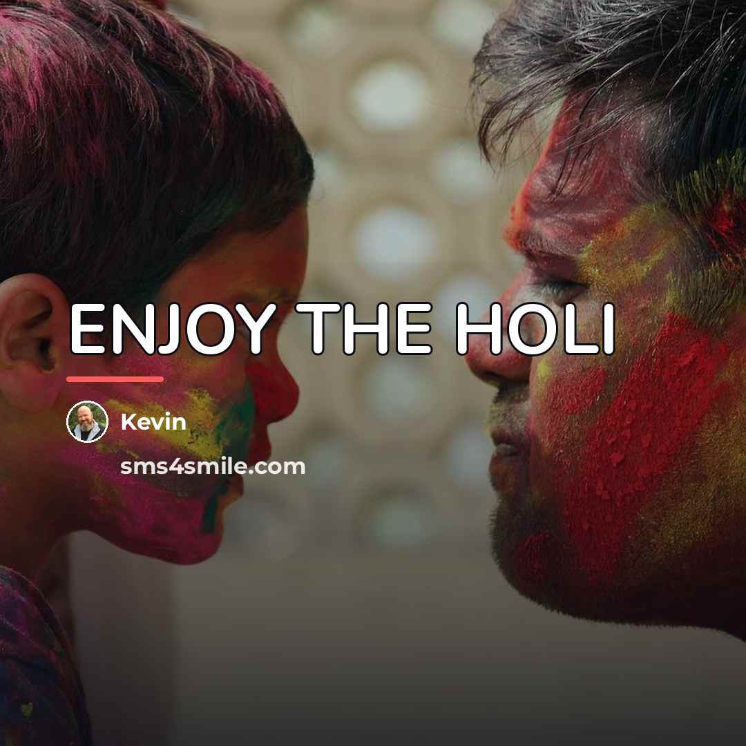 “ENJOY THE HOLI…” quote by KEVIN