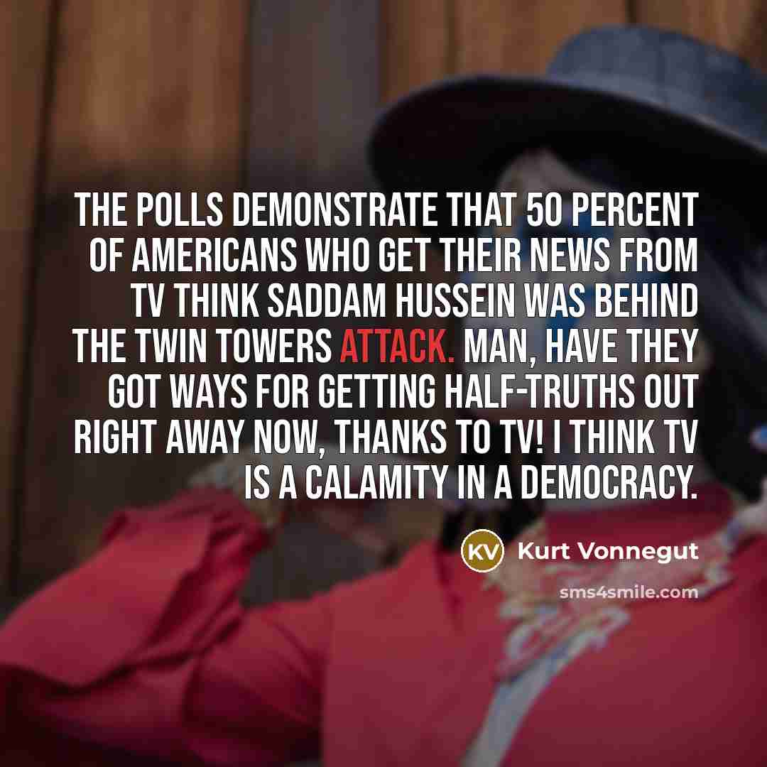 “The polls demonstrate that 50 percent of Americans who get…” quote by Kurt Vonnegut