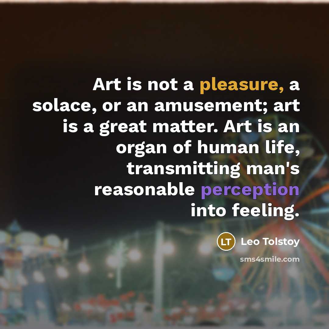 “Art is not a pleasure, a solace, or an amusement;…” quote by Leo Tolstoy