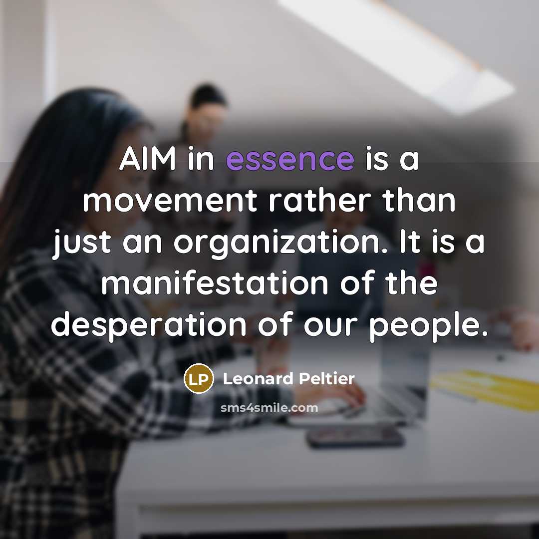 “AIM in essence is a movement rather than just an…” quote by Leonard Peltier
