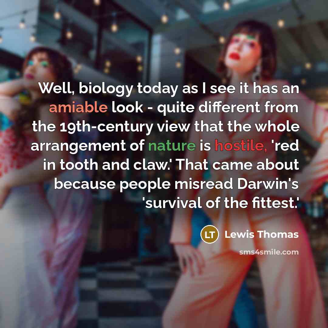 “Well, biology today as I see it has an amiable…” quote by Lewis Thomas