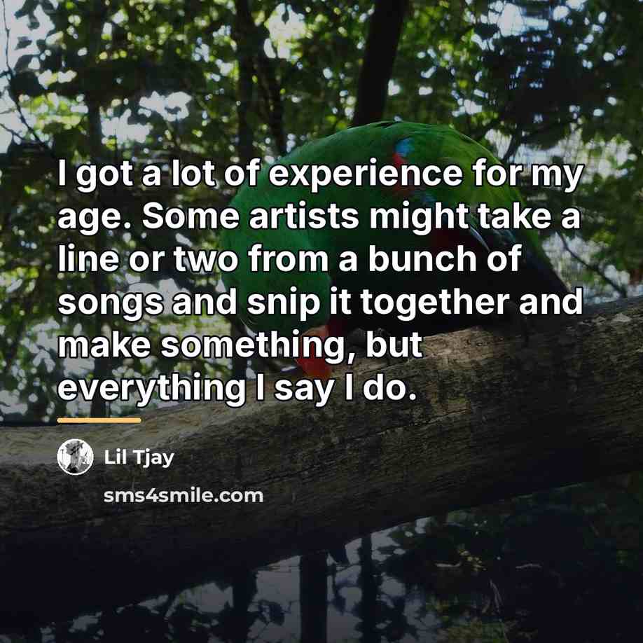 “I got a lot of experience for my age. Some…” quote by Lil Tjay