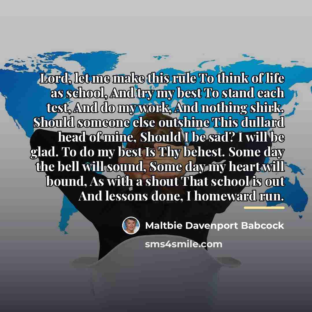 “Lord, let me make this rule To think of life…” quote by Maltbie Davenport Babcock