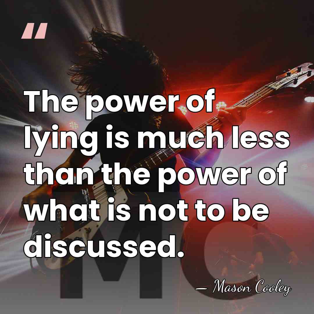 The power of lying is much less than the power of what&hellip; - Mason Cooley