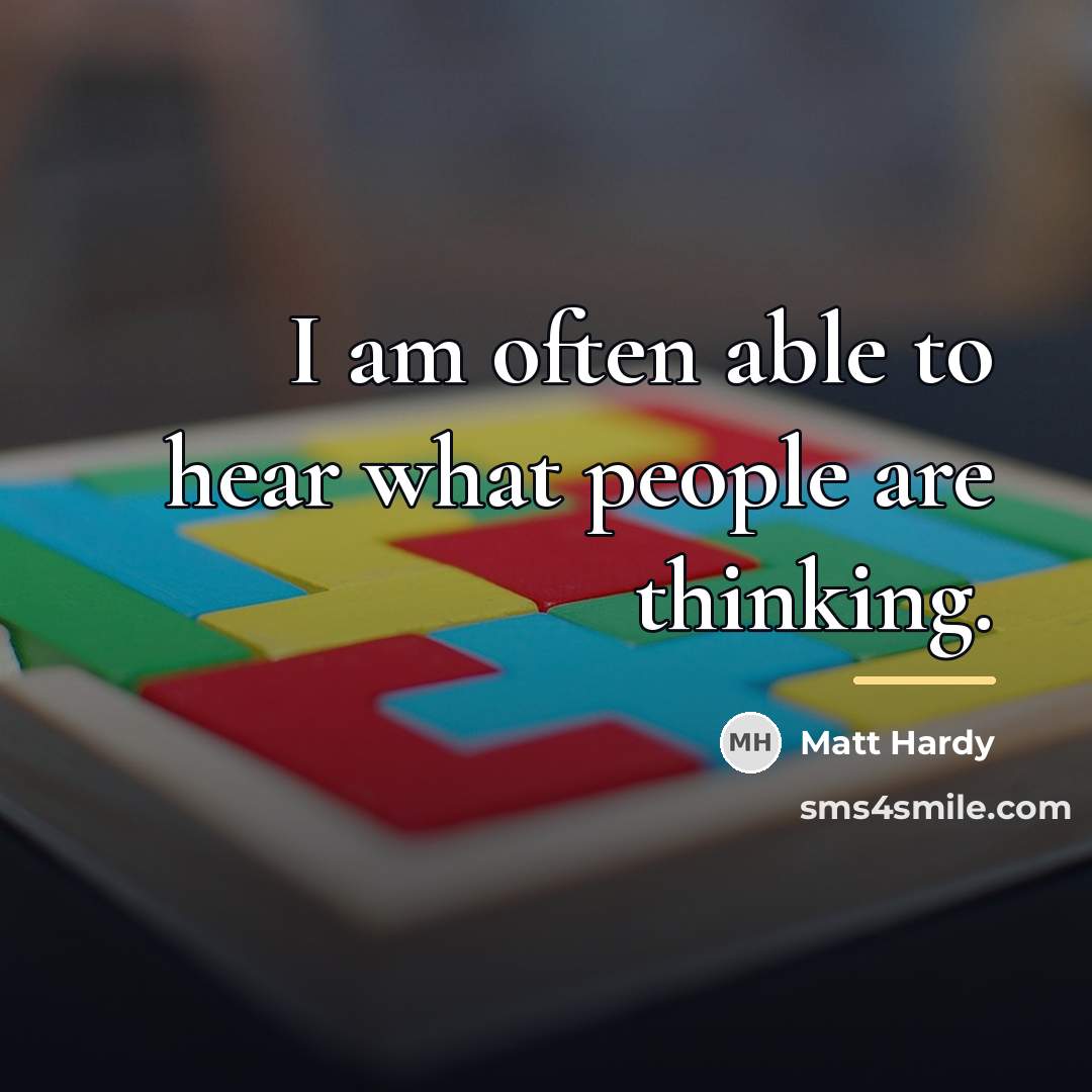 “I am often able to hear what people are thinking.…” quote by Matt Hardy