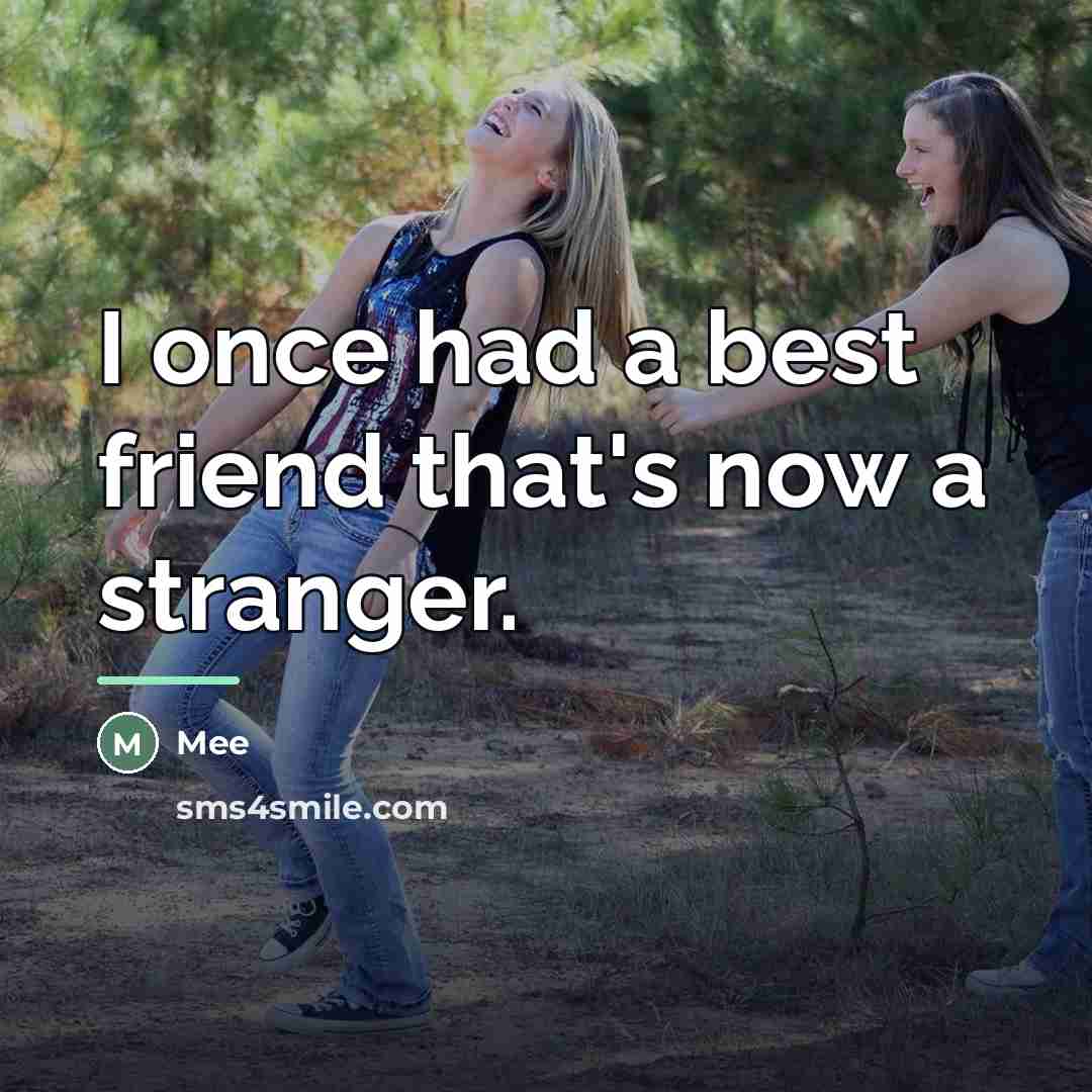 “I once had a best friend that's now a stranger.…” quote by Mee