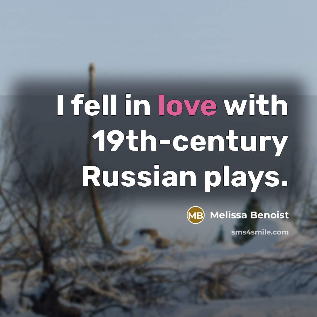 “I fell in love with 19th-century Russian plays.” quote by Melissa Benoist