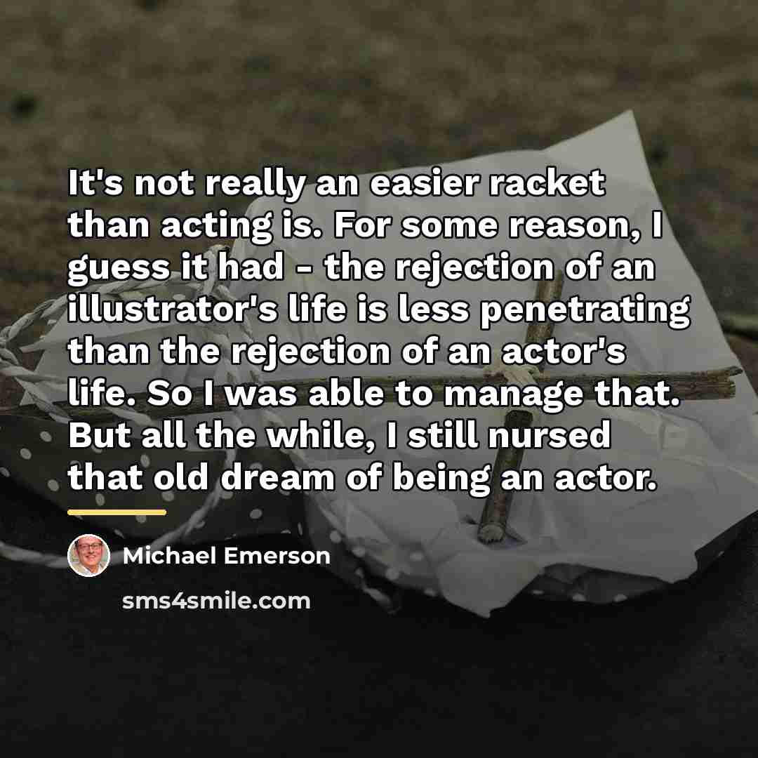 “It's not really an easier racket than acting is. For…” quote by Michael Emerson