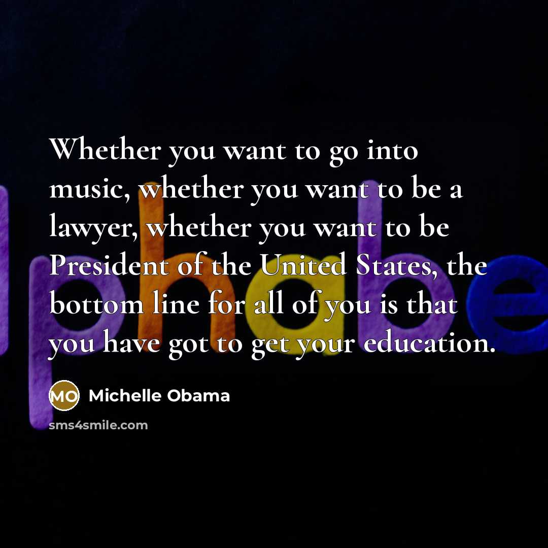 “Whether you want to go into music, whether you want…” quote by Michelle Obama