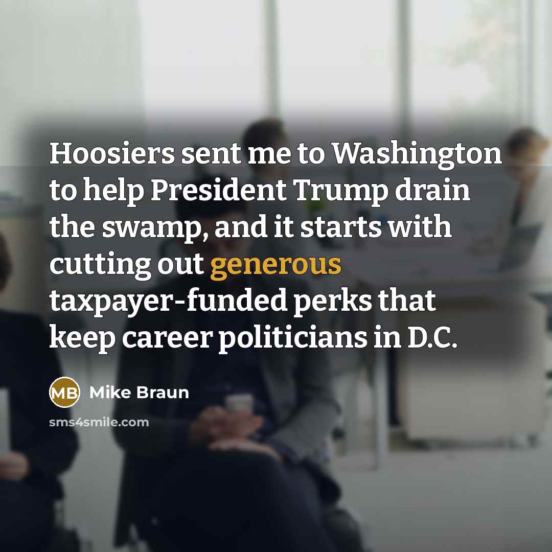 “Hoosiers sent me to Washington to help President Trump drain…” quote by Mike Braun