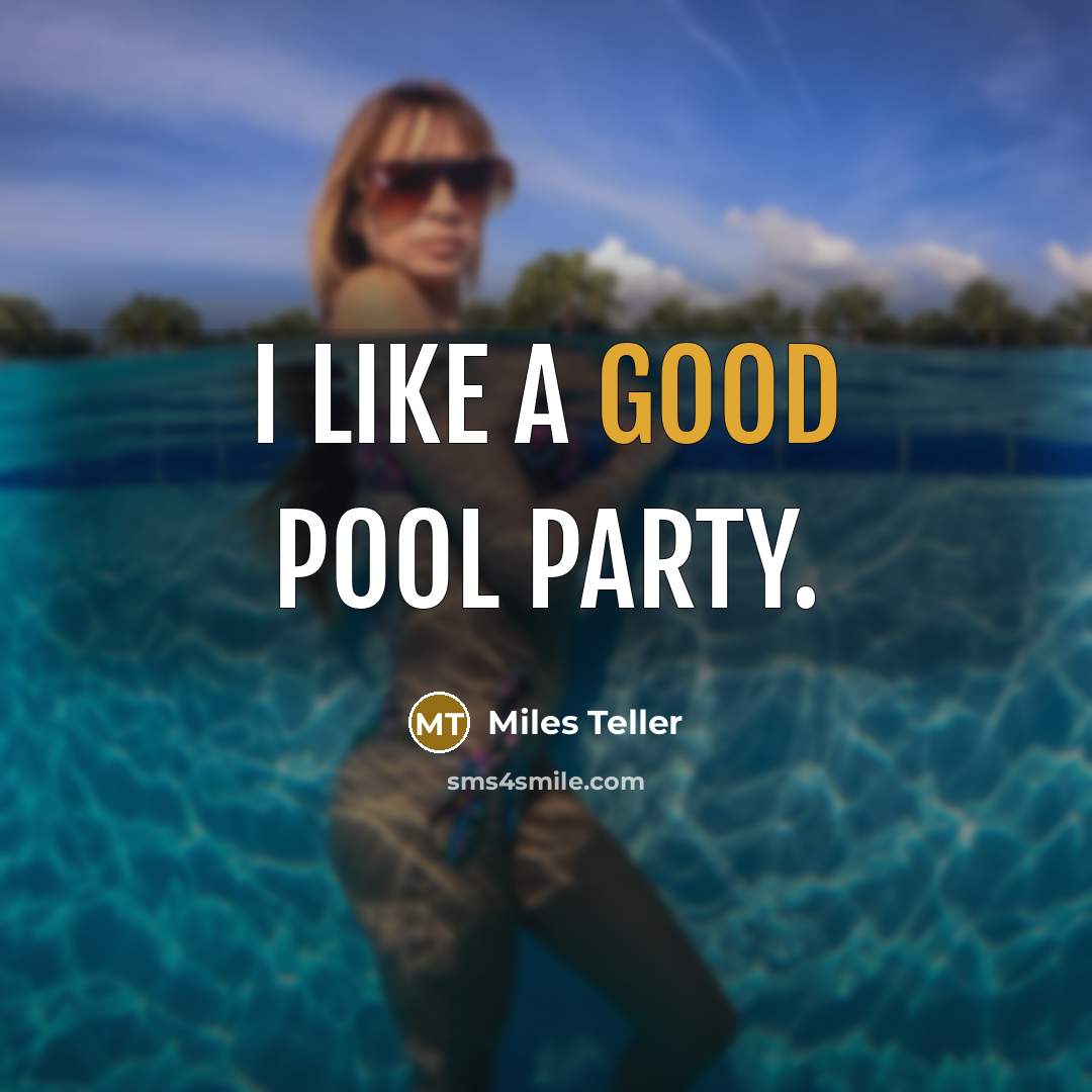 “I like a good pool party.…” quote by Miles Teller