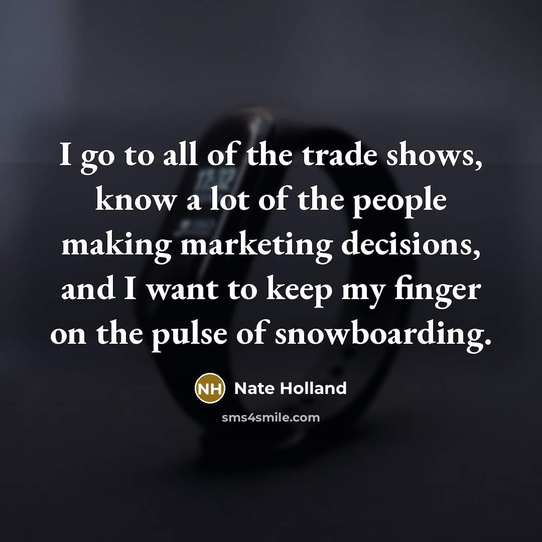 “I go to all of the trade shows, know a…” quote by Nate Holland