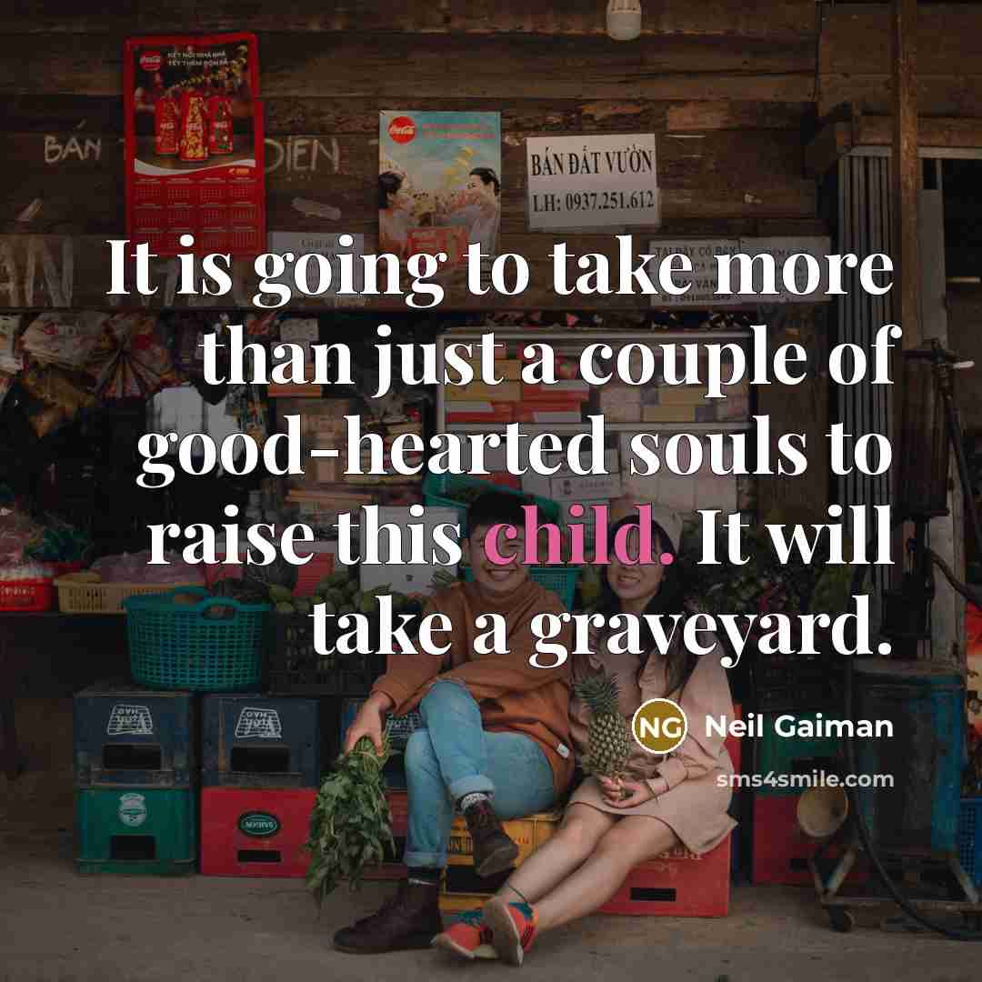 “It is going to take more than just a couple…” quote by Neil Gaiman