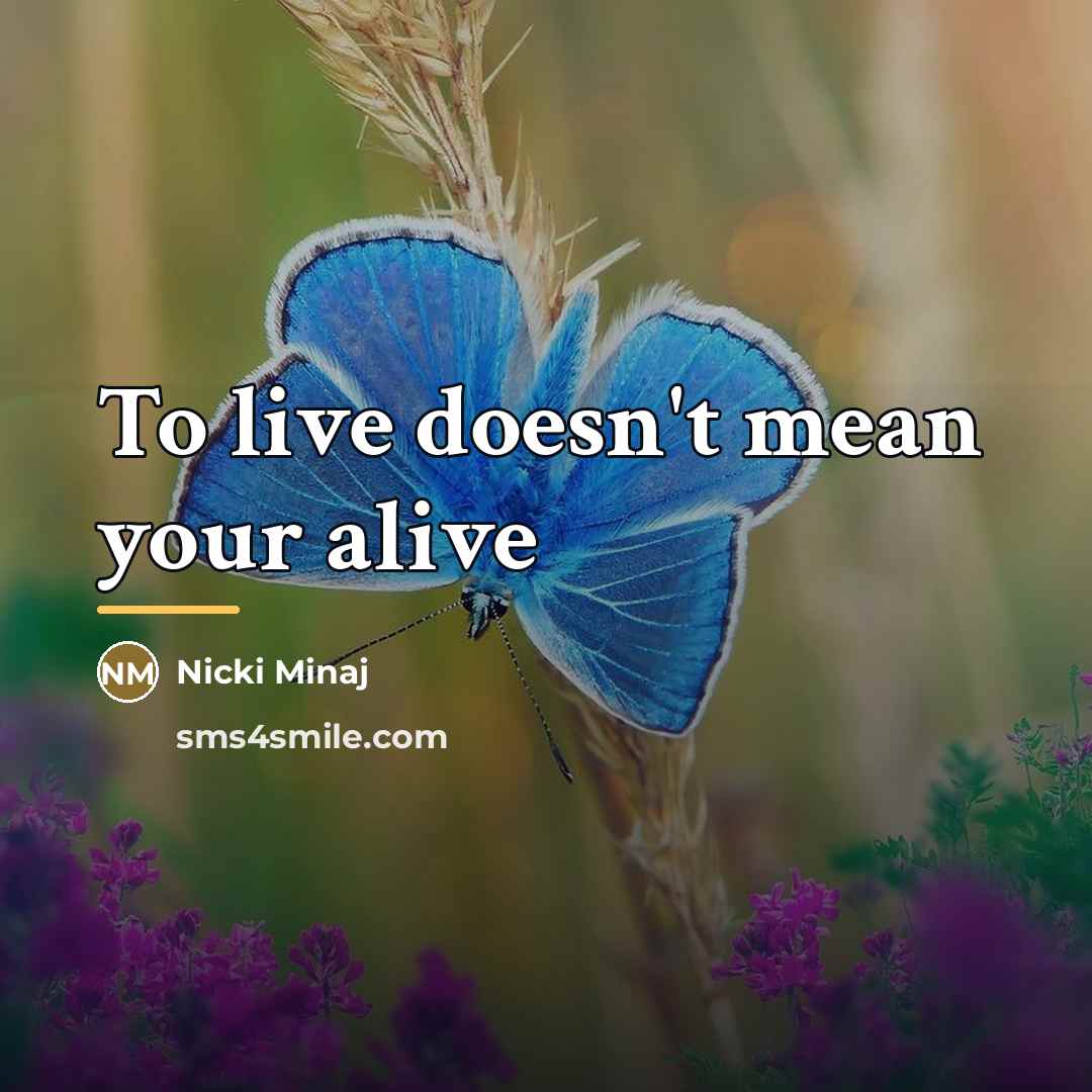 “To live doesn't mean your alive…” quote by Nicki Minaj