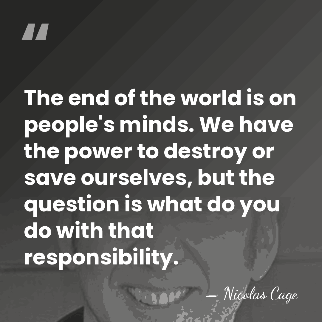 The end of the world is on people's minds. We have the&hellip; - Nicolas Cage