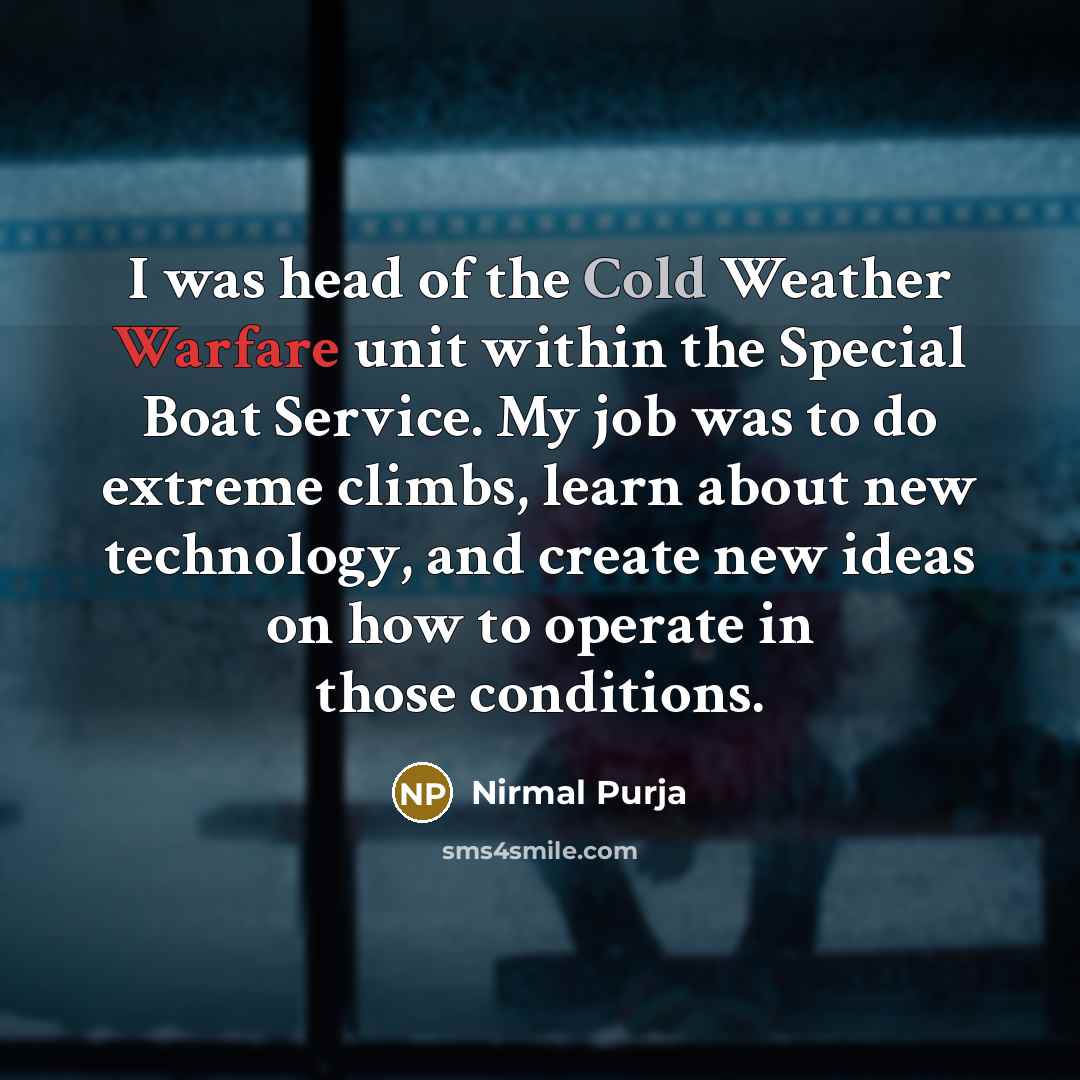 “I was head of the Cold Weather Warfare unit within…” quote by Nirmal Purja