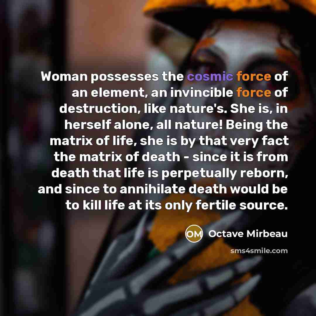 “Woman possesses the cosmic force of an element, an invincible…” quote by Octave Mirbeau
