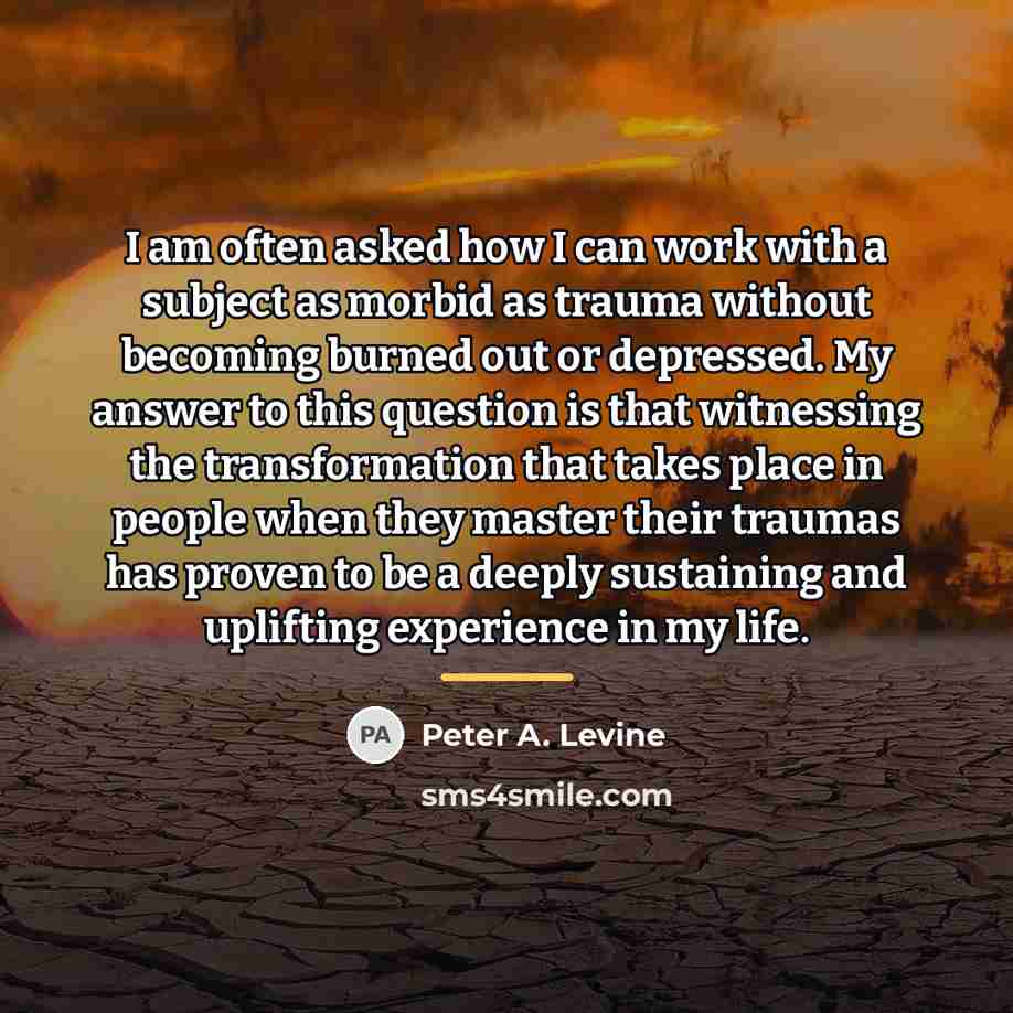 “I am often asked how I can work with a…” quote by Peter A. Levine