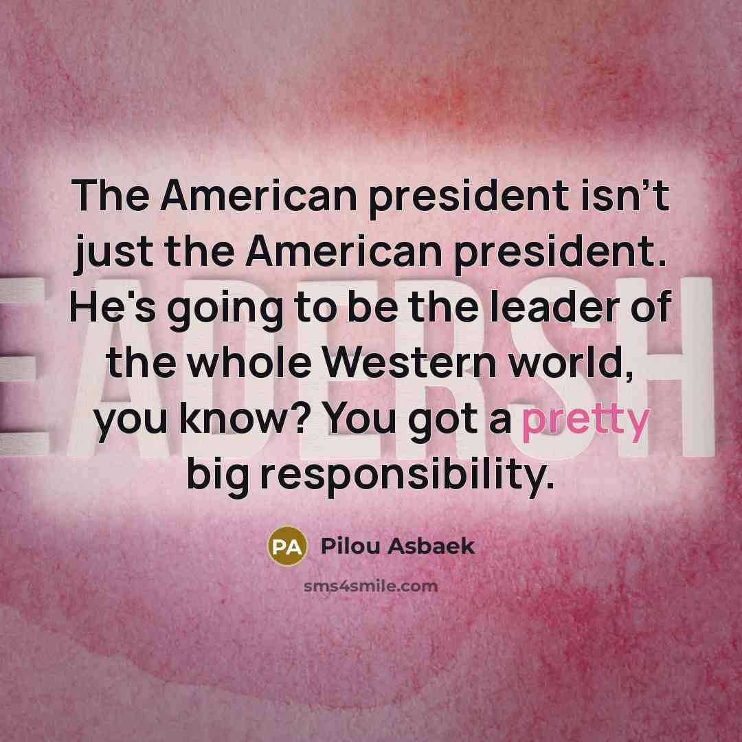 “The American president isn't just the American president. He's going…” quote by Pilou Asbaek