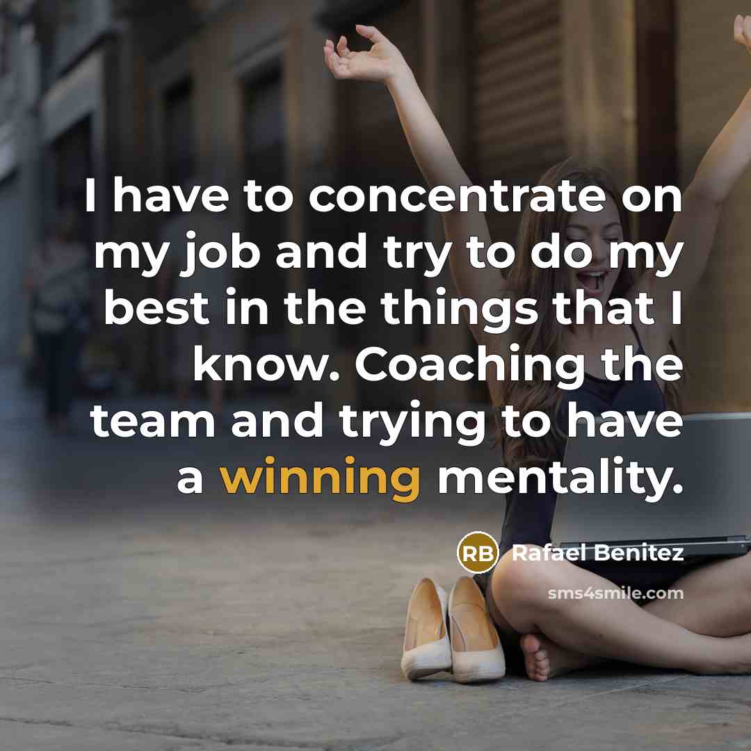 “I have to concentrate on my job and try to…” quote by Rafael Benitez