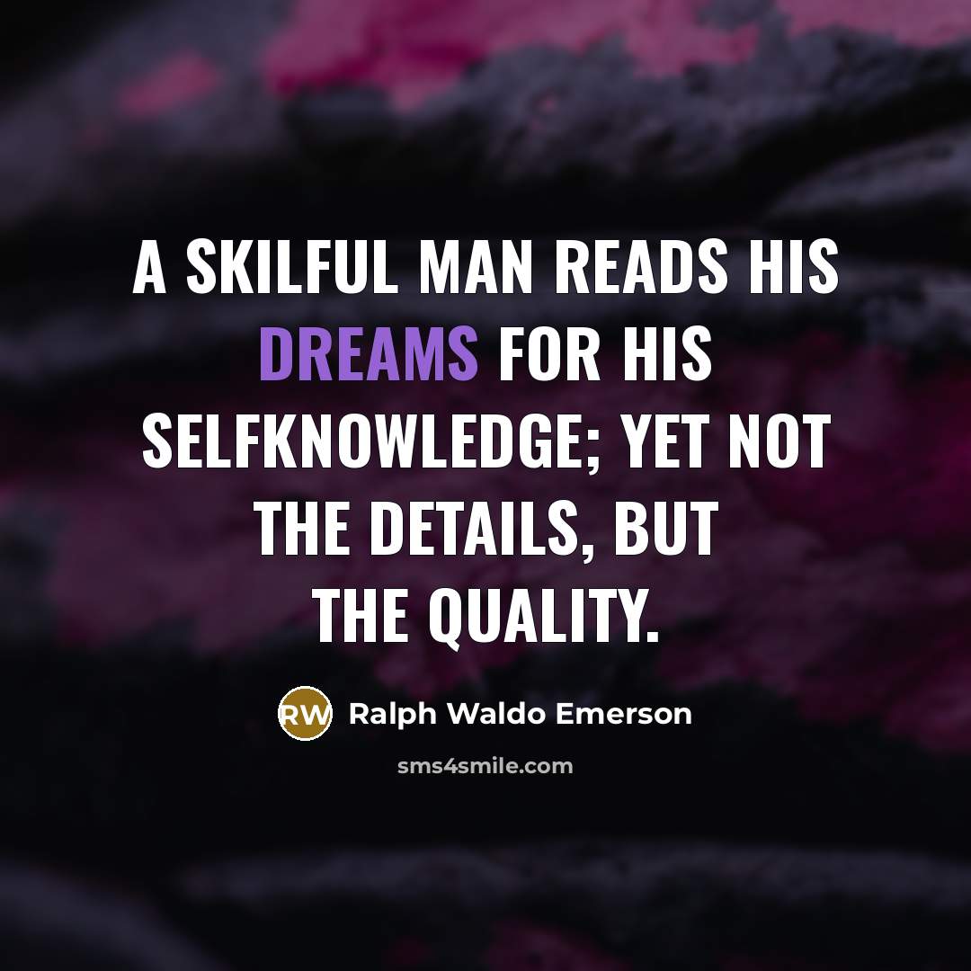 “A skilful man reads his dreams for his selfknowledge; yet…” quote by Ralph Waldo Emerson