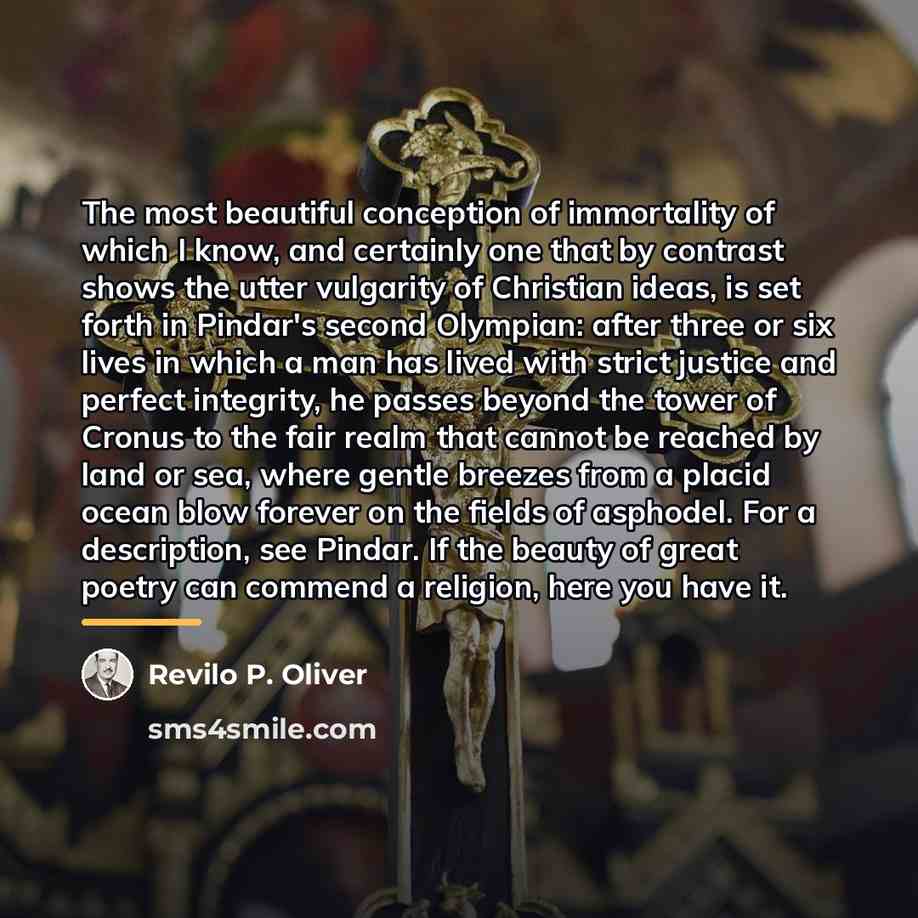 “The most beautiful conception of immortality of which I know,…” quote by Revilo P. Oliver