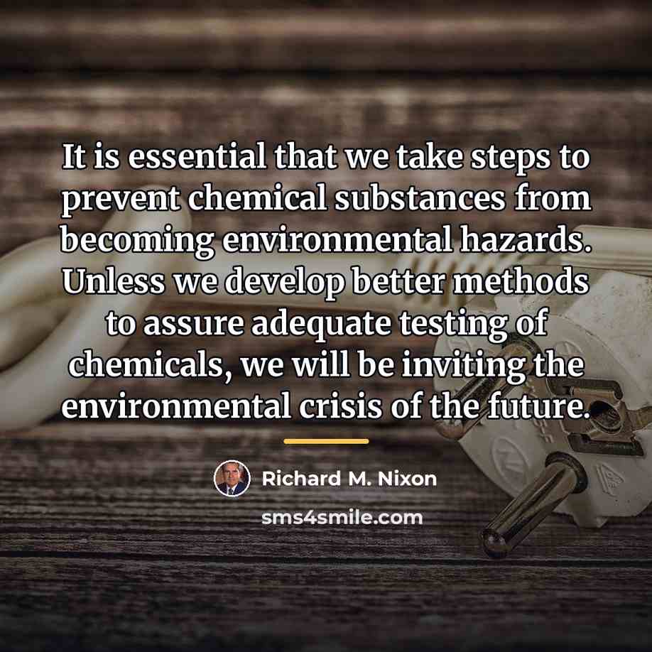 “It is essential that we take steps to prevent chemical…” quote by Richard M. Nixon