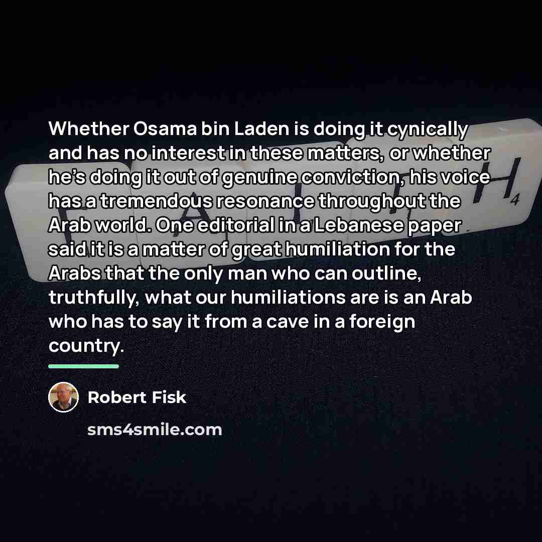 “Whether Osama bin Laden is doing it cynically and has…” quote by Robert Fisk