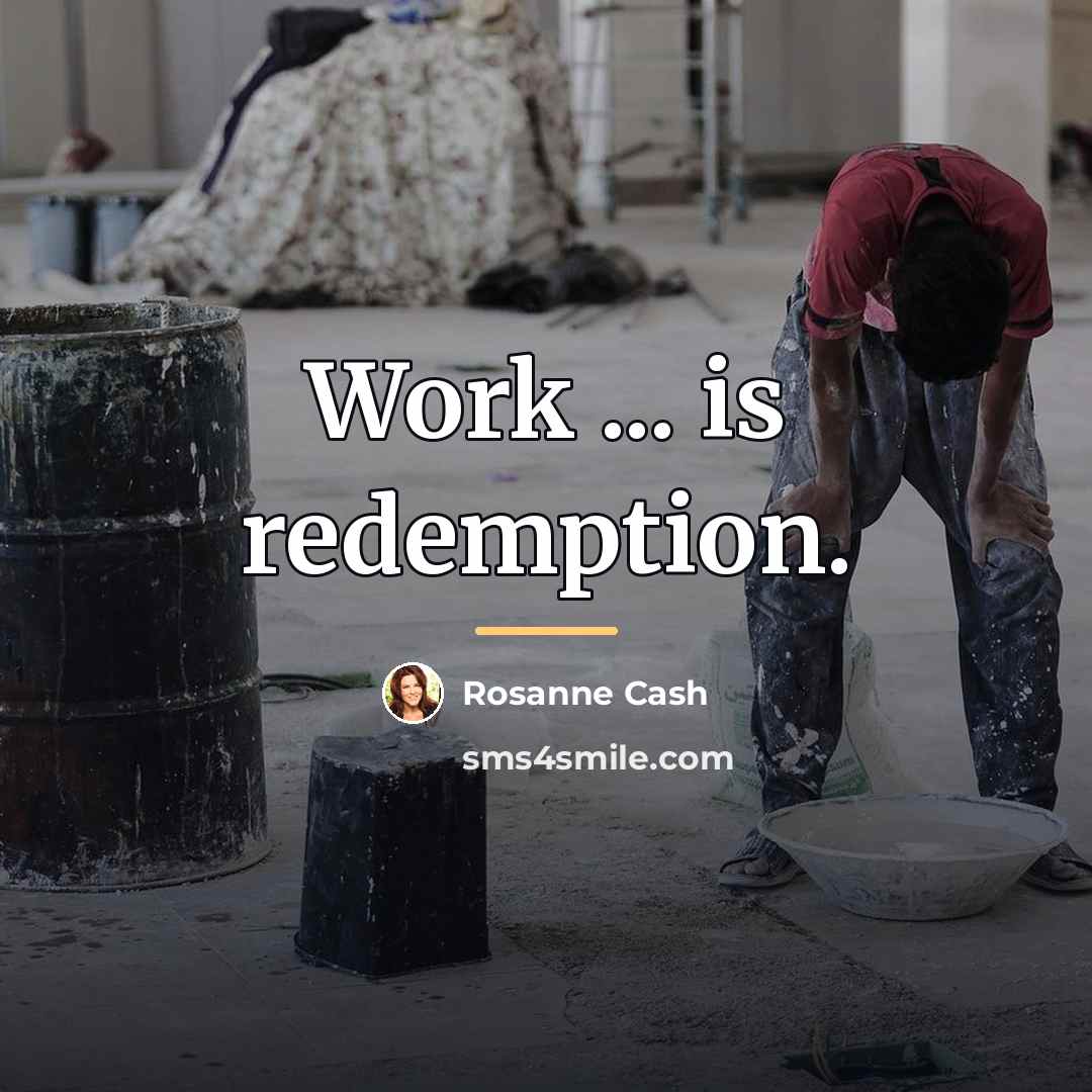 “Work ... is redemption.…” quote by Rosanne Cash