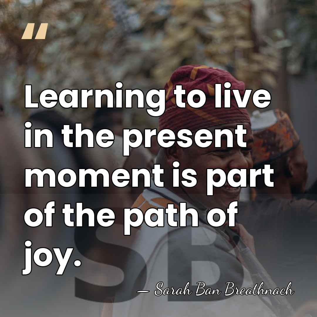 Learning to live in the present moment is part of the path&hellip; - Sarah Ban Breathnach