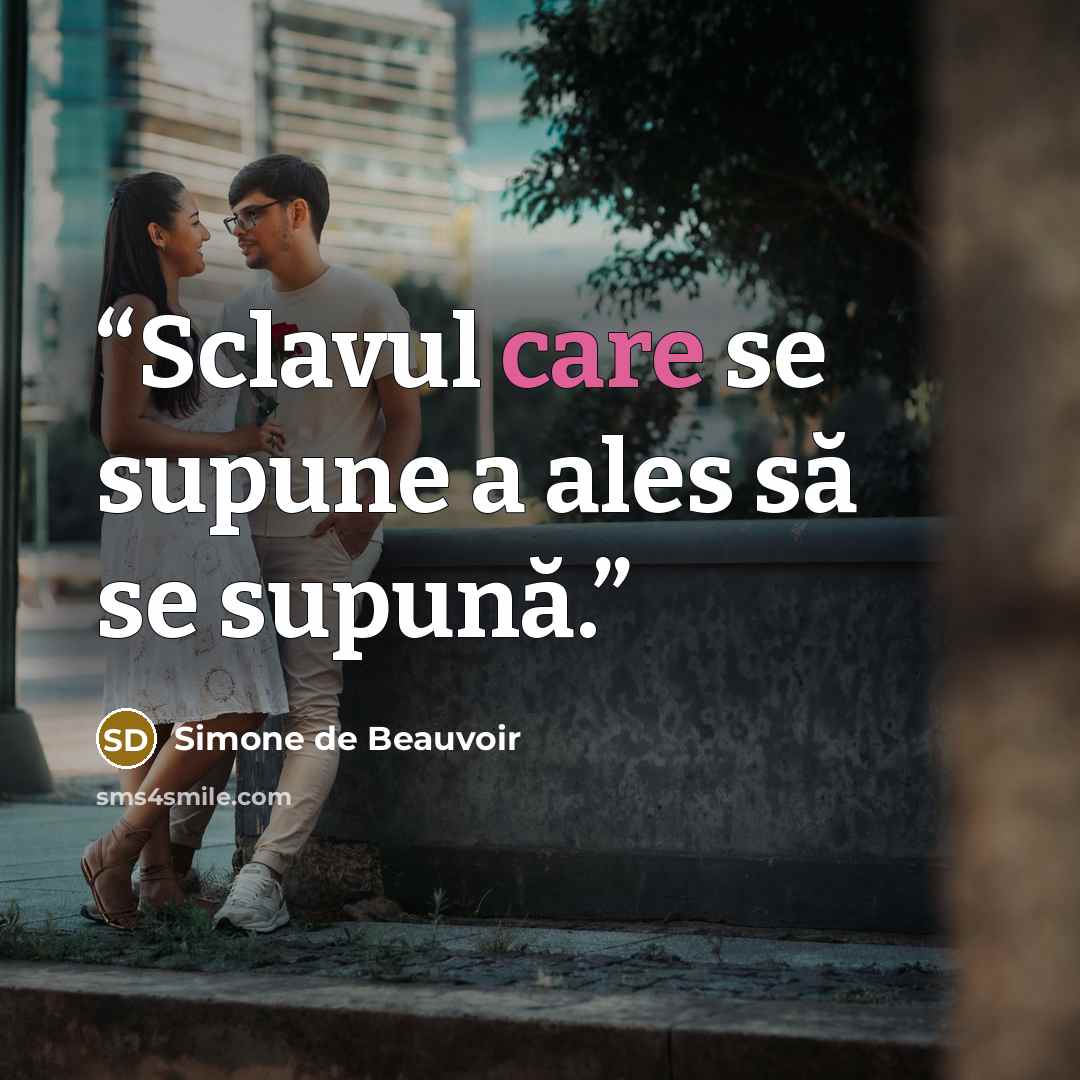 “Sclavul care se supune a ales să se supună.” quote by Simone de Beauvoir