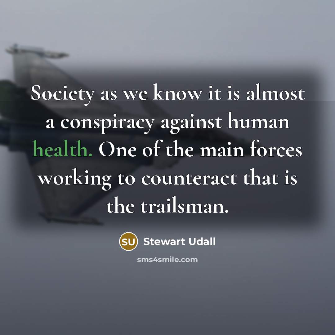 “Society as we know it is almost a conspiracy against…” quote by Stewart Udall