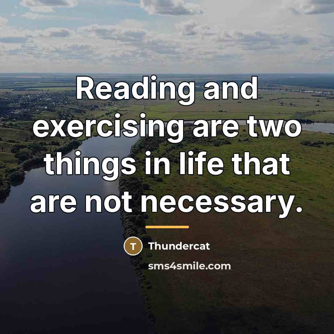 “Reading and exercising are two things in life that are…” quote by Thundercat