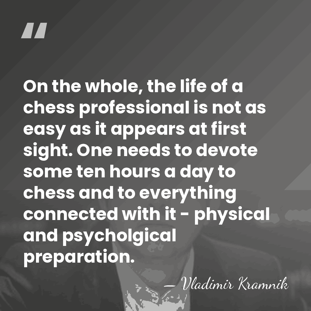 On the whole, the life of a chess professional is not as&hellip; - Vladimir Kramnik