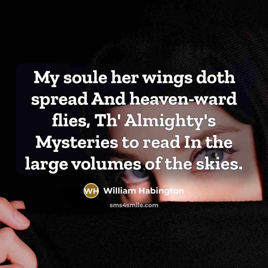 “My soule her wings doth spread And heaven-ward flies, Th'…” quote by William Habington