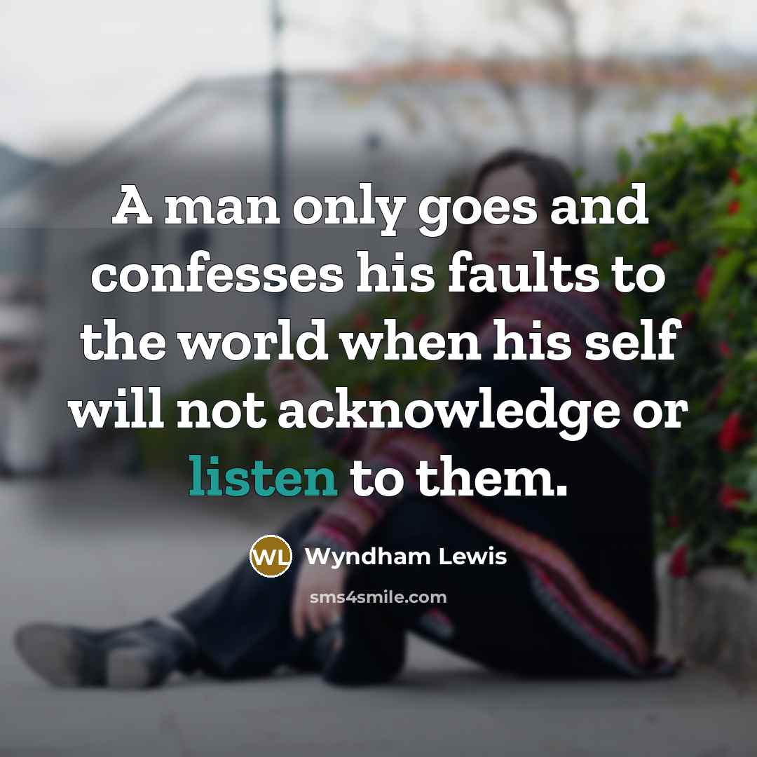 “A man only goes and confesses his faults to the…” quote by Wyndham Lewis