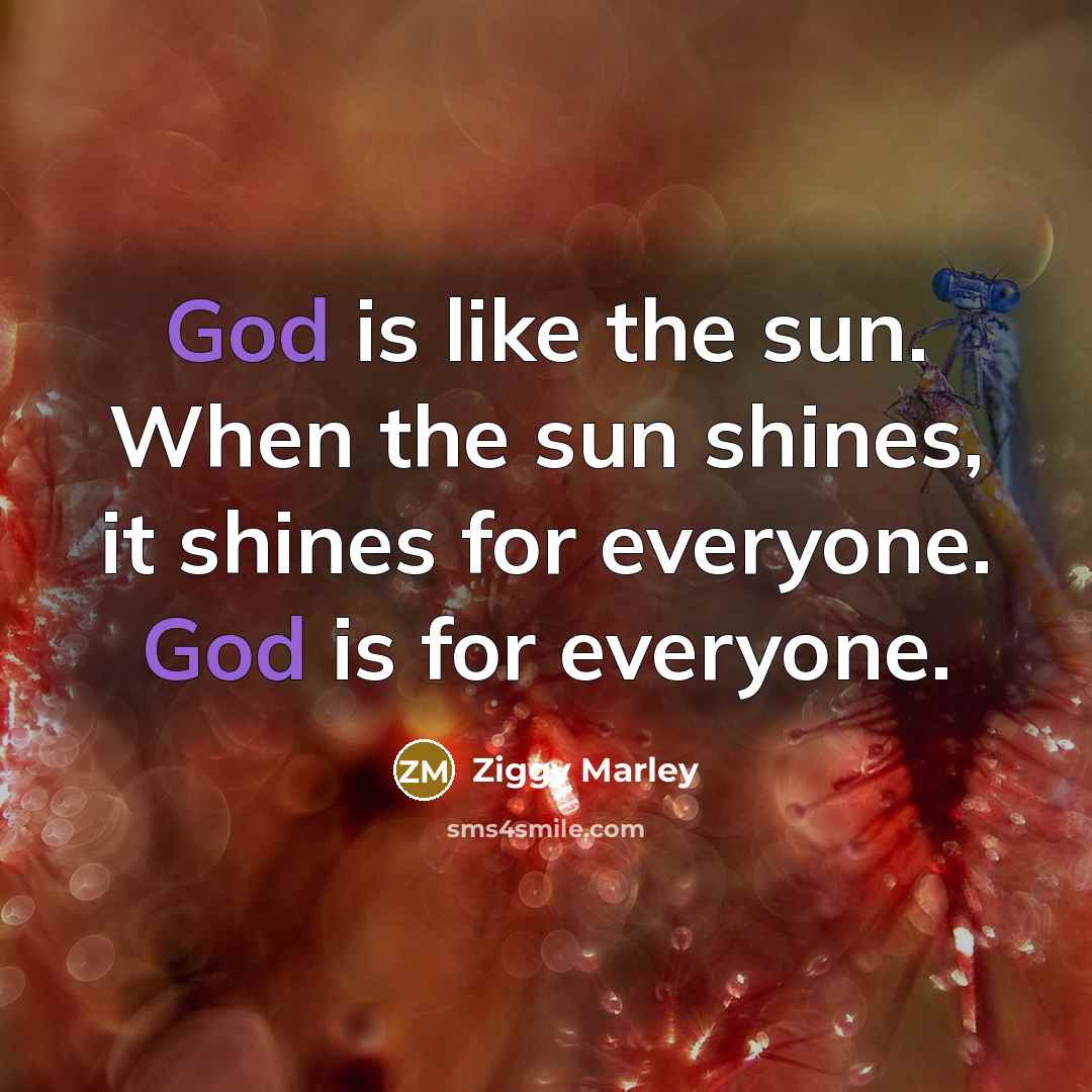 “God is like the sun. When the sun shines, it…” quote by Ziggy Marley