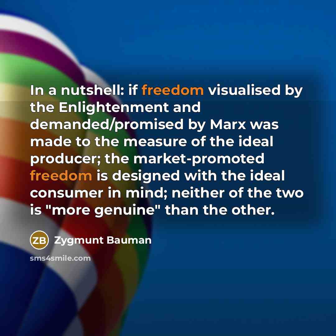 “In a nutshell: if freedom visualised by the Enlightenment and…” quote by Zygmunt Bauman