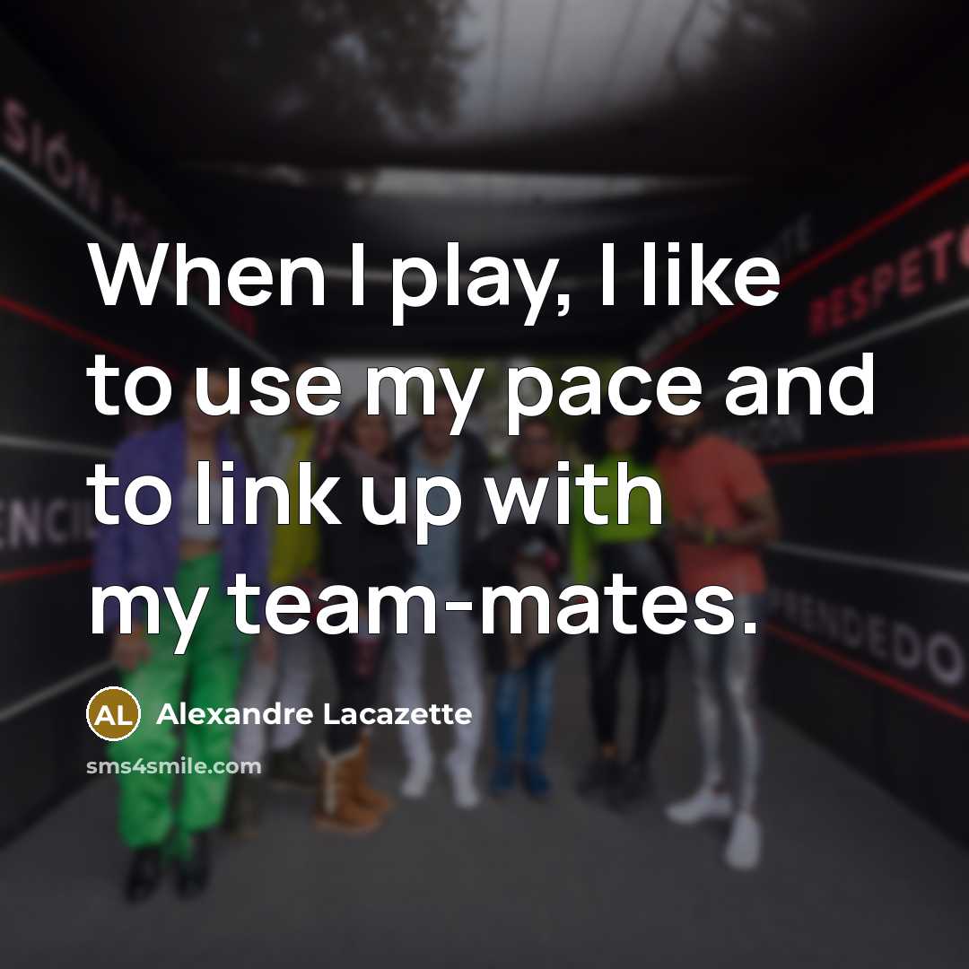 “When I play, I like to use my pace and…” quote by Alexandre Lacazette