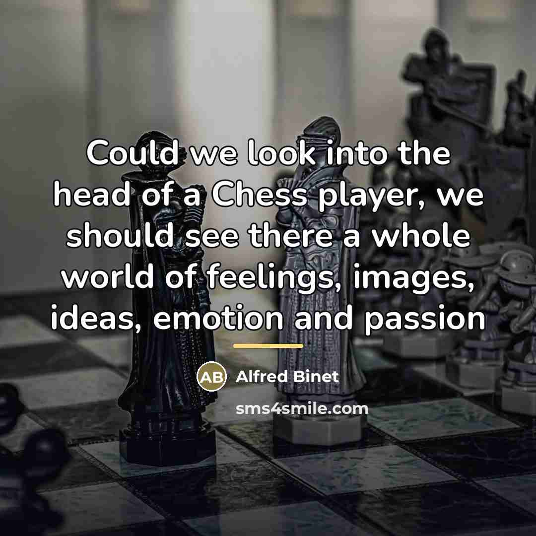 “Could we look into the head of a Chess player,…” quote by Alfred Binet