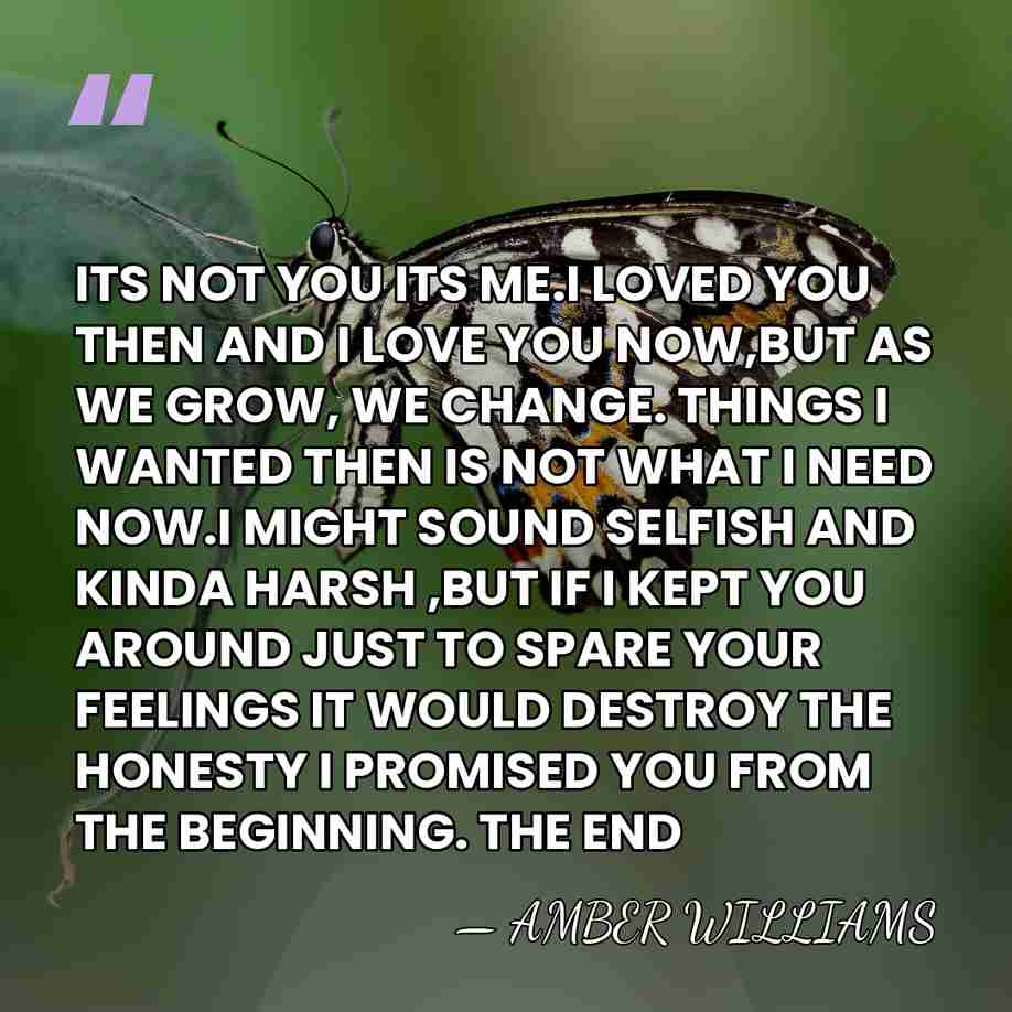 ITS NOT YOU ITS ME.I LOVED YOU THEN AND I LOVE YOU&hellip; - AMBER WILLIAMS