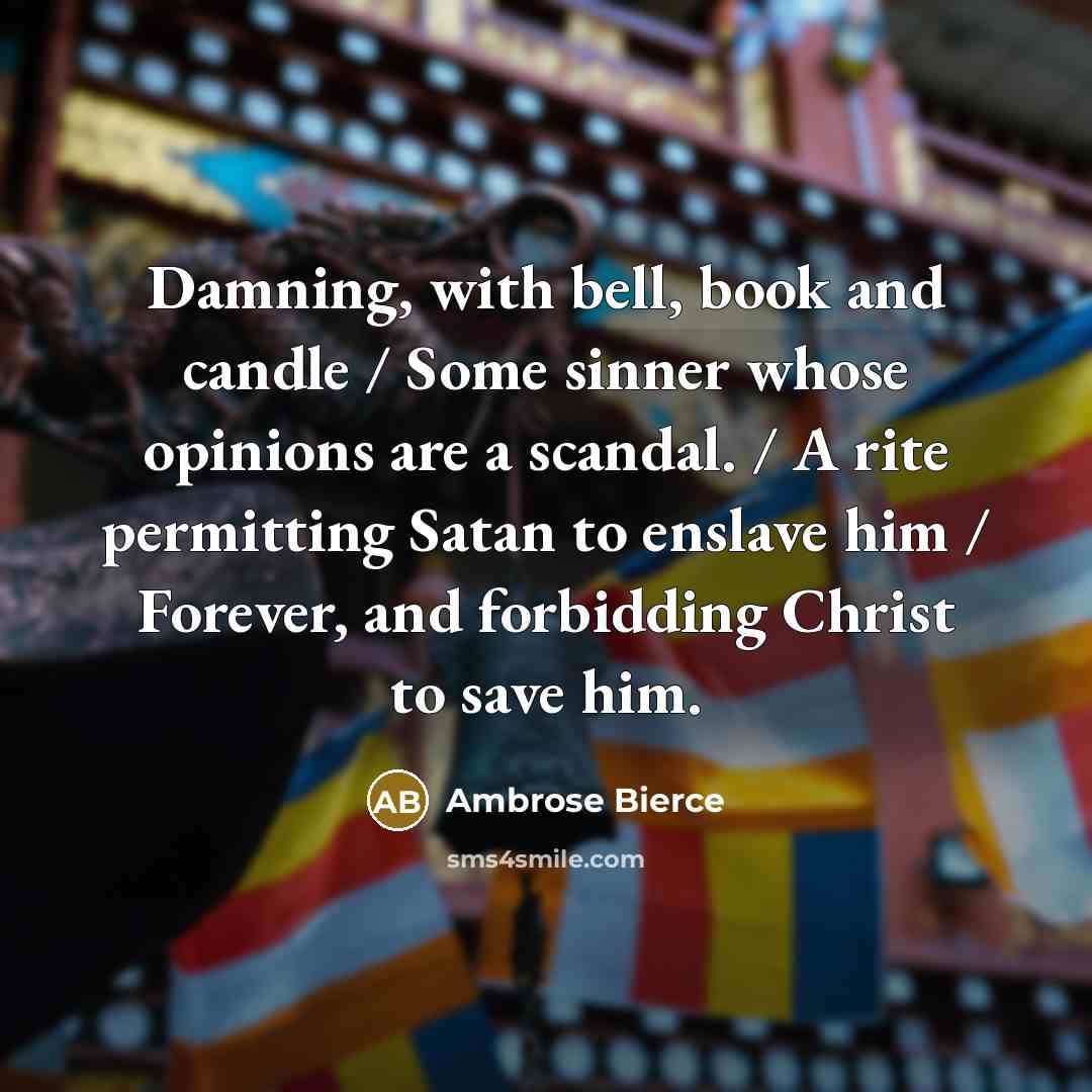“Damning, with bell, book and candle / Some sinner whose…” quote by Ambrose Bierce