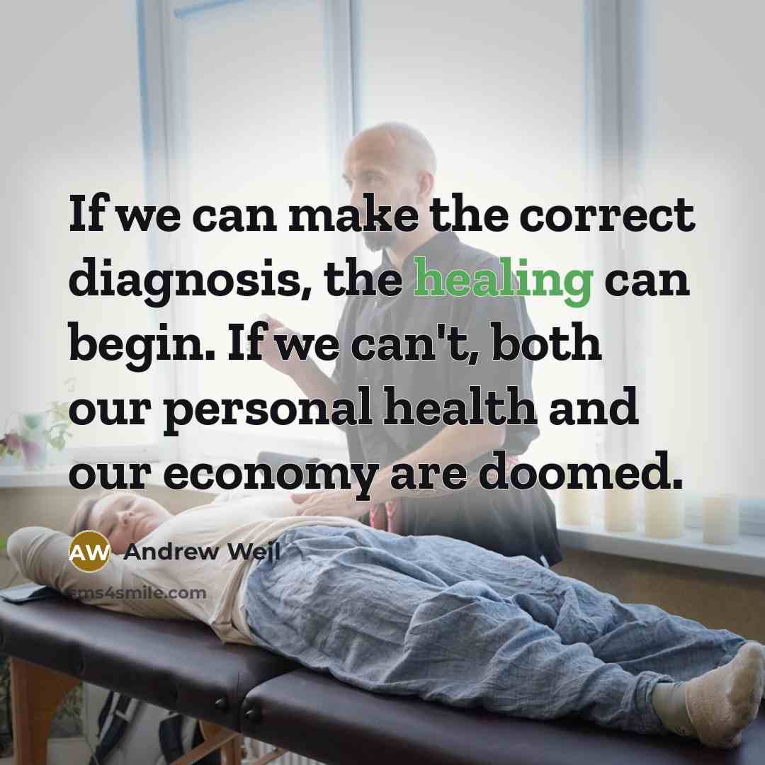 “If we can make the correct diagnosis, the healing can…” quote by Andrew Weil